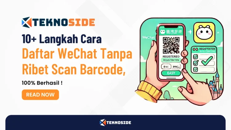 10+ Langkah Cara Daftar WeChat Tanpa Ribet Scan Barcode, 100% Berhasil !