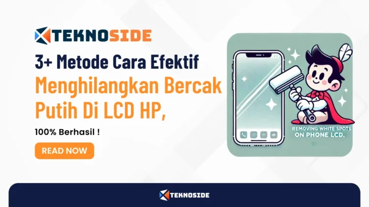 3+ Metode Cara Efektif Menghilangkan Bercak Putih Di LCD HP, 100% Berhasil !