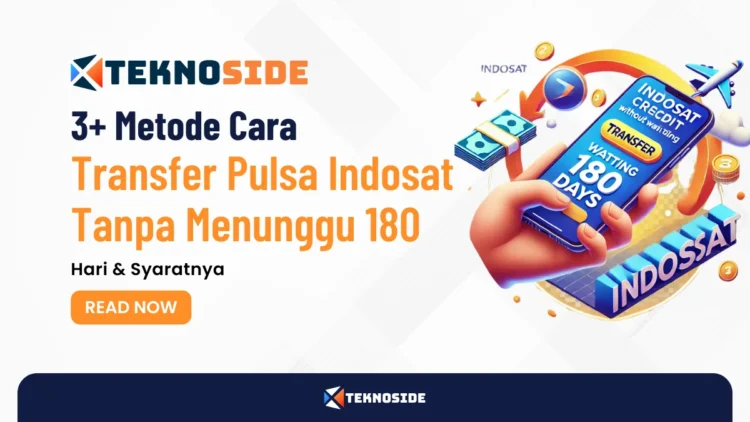 3+ Metode Cara Transfer Pulsa Indosat Tanpa Menunggu 180 Hari & Syaratnya