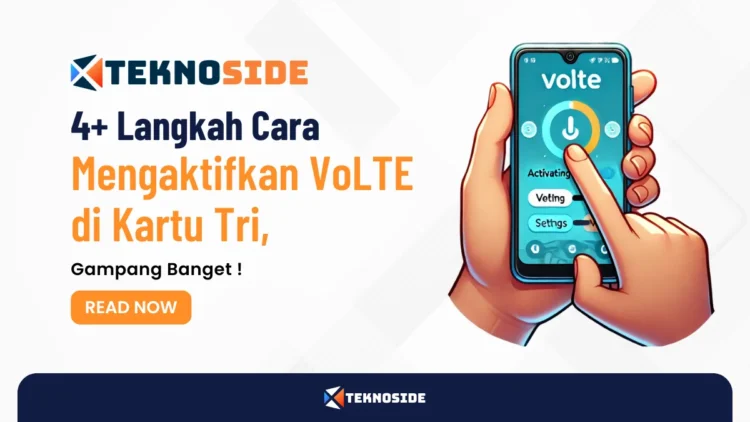 4+ Langkah Cara Mengaktifkan VoLTE di Kartu Tri, Gampang Banget !