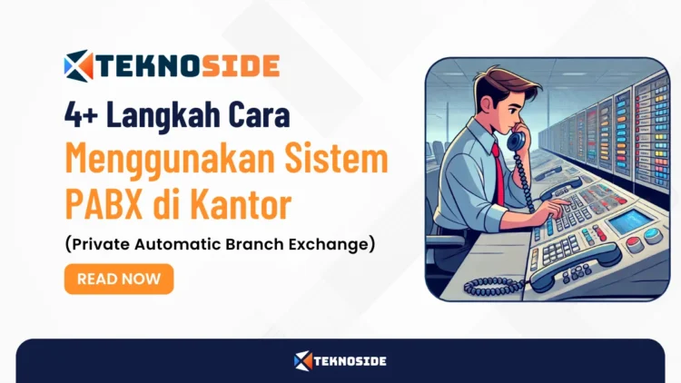 4+ Langkah Cara Menggunakan Sistem PABX di Kantor (Private Automatic Branch Exchange)