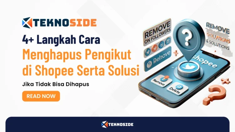 4+ Langkah Cara Menghapus Pengikut di Shopee Serta Solusi Jika Tidak Bisa Dihapus