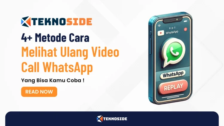 4+ Metode Cara Melihat Ulang Video Call WhatsApp Yang Bisa Kamu Coba !