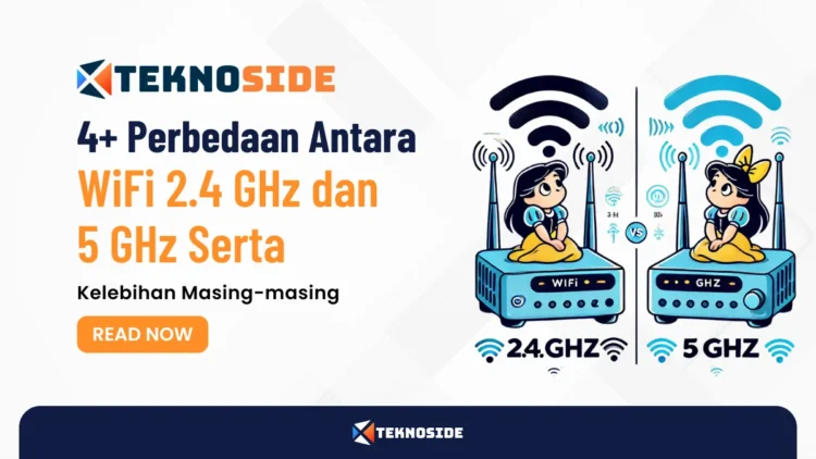 4+ Perbedaan Antara WiFi 2.4 GHz dan 5 GHz Serta Kelebihan Masing-masing