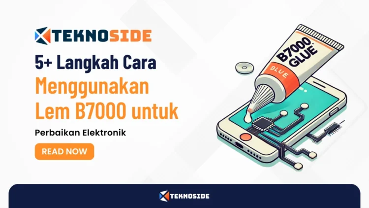 5+ Langkah Cara Menggunakan Lem B7000 untuk Perbaikan Elektronik