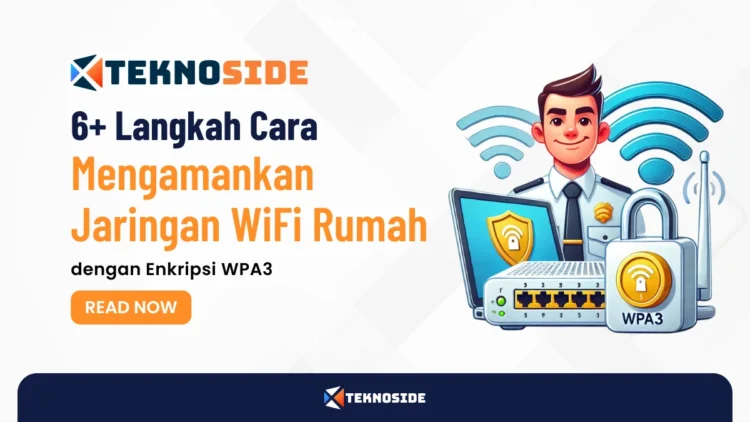 6+ Langkah Cara Mengamankan Jaringan WiFi Rumah dengan Enkripsi WPA3