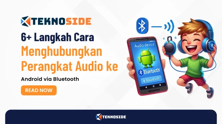 6+ Langkah Cara Menghubungkan Perangkat Audio ke Android via Bluetooth