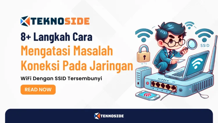 8+ Langkah Cara Mengatasi Masalah Koneksi Pada Jaringan WiFi Dengan SSID Tersembunyi