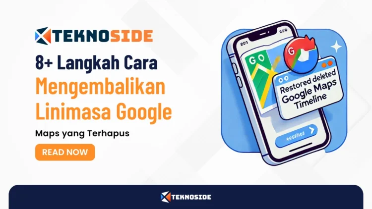 8+ Langkah Cara Mengembalikan Linimasa Google Maps yang Terhapus