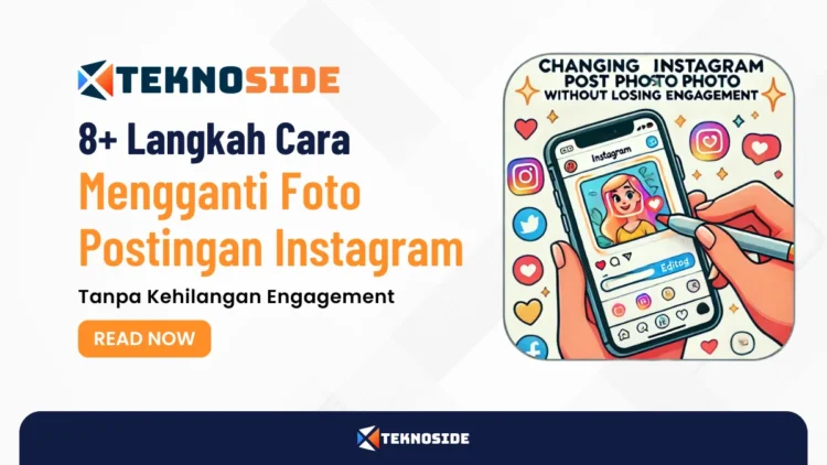 8+ Langkah Cara Mengganti Foto Postingan Instagram Tanpa Kehilangan Engagement