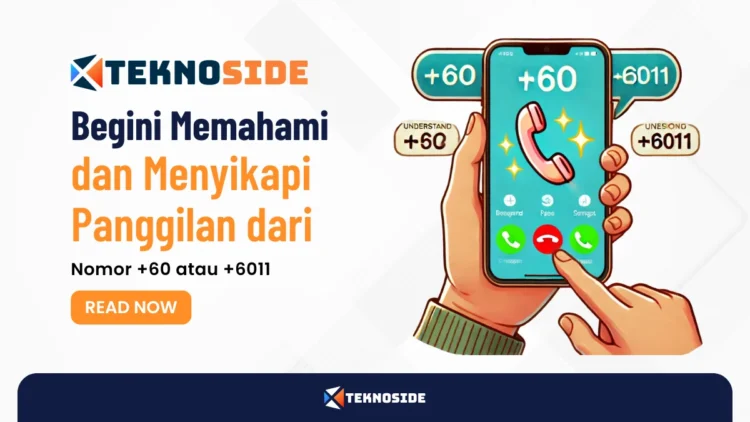 Begini Memahami dan Menyikapi Panggilan dari Nomor +60 atau +6011