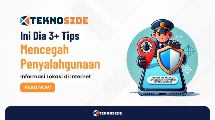 Ini Dia 3+ Tips Mencegah Penyalahgunaan Informasi Lokasi di Internet