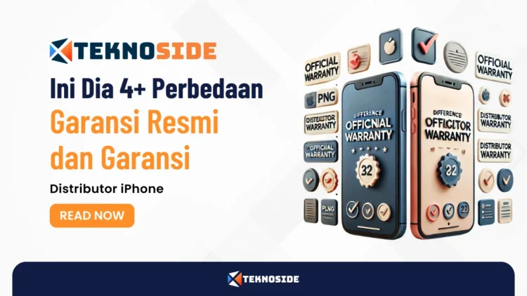 Ini Dia 4+ Perbedaan Garansi Resmi dan Garansi Distributor iPhone