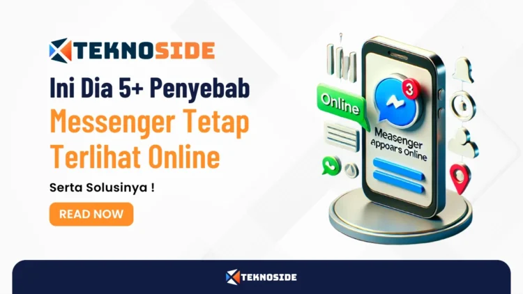 Ini Dia 5+ Penyebab Messenger Tetap Terlihat Online Serta Solusinya !