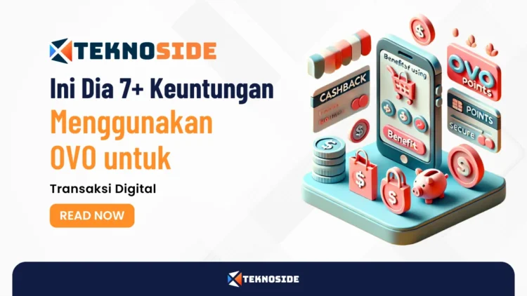 Ini Dia 7+ Keuntungan Menggunakan OVO untuk Transaksi Digital