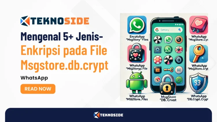 Mengenal 5+ Jenis-Jenis Enkripsi pada File Msgstore.db.crypt WhatsApp