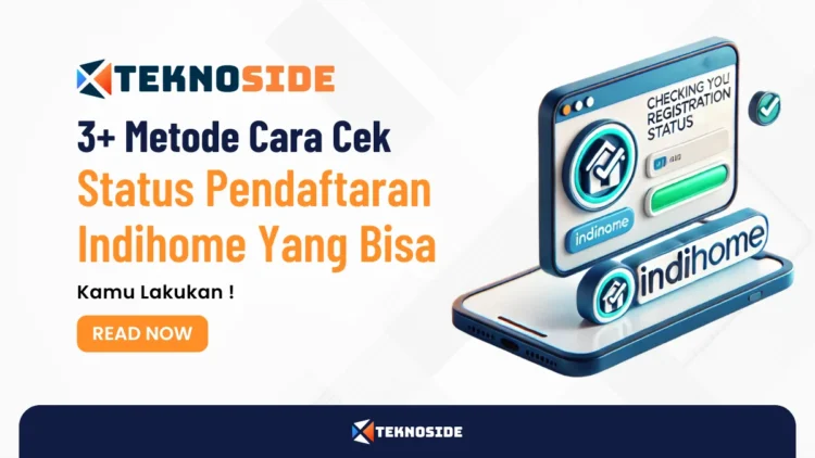 3+ Metode Cara Cek Status Pendaftaran Indihome Yang Bisa Kamu Lakukan !