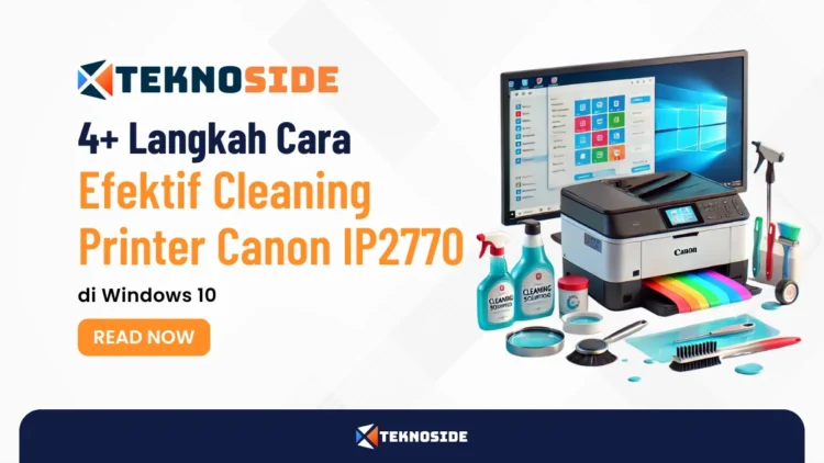 4+ Langkah Cara Efektif Cleaning Printer Canon IP2770 di Windows 10