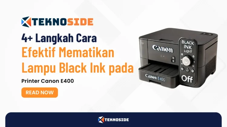 4+ Langkah Cara Efektif Mematikan Lampu Black Ink pada Printer Canon E400