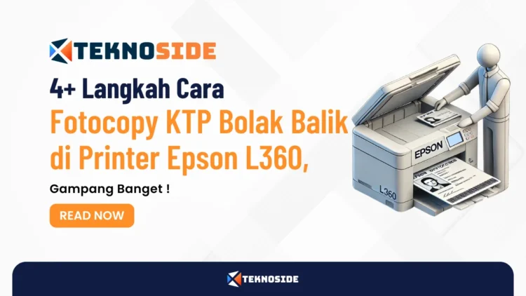 4+ Langkah Cara Fotocopy KTP Bolak Balik di Printer Epson L360, Gampang Banget !