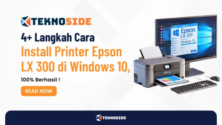 4+ Langkah Cara Install Printer Epson LX 300 di Windows 10, 100% Berhasil !