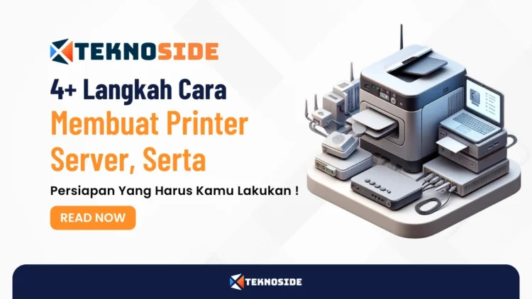 4+ Langkah Cara Membuat Printer Server, Serta Persiapan Yang Harus Kamu Lakukan !