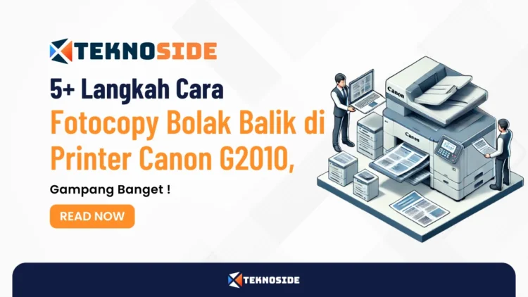 5+ Langkah Cara Fotocopy Bolak Balik di Printer Canon G2010, Gampang Banget !