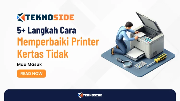 5+ Langkah Cara Memperbaiki Printer Kertas Tidak Mau Masuk