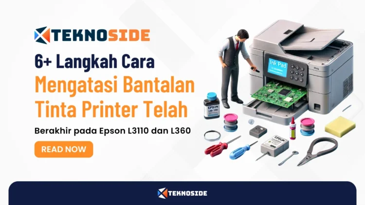 6+ Langkah Cara Mengatasi Bantalan Tinta Printer Telah Berakhir pada Epson L3110 dan L360