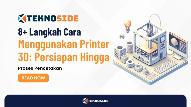 8+ Langkah Cara Menggunakan Printer 3D_ Persiapan Hingga Proses Pencetakan